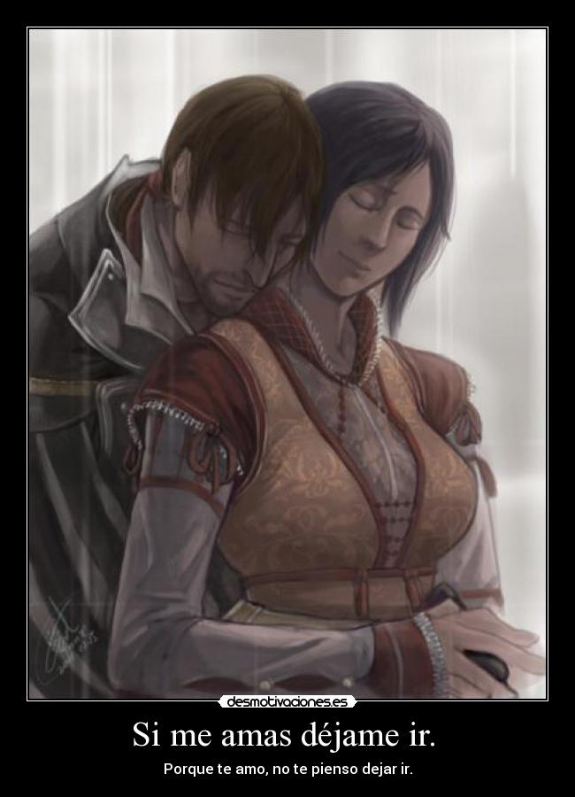 Si me amas déjame ir. -