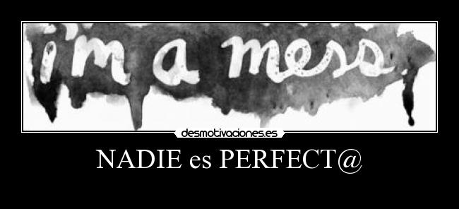 NADIE es PERFECT@ -