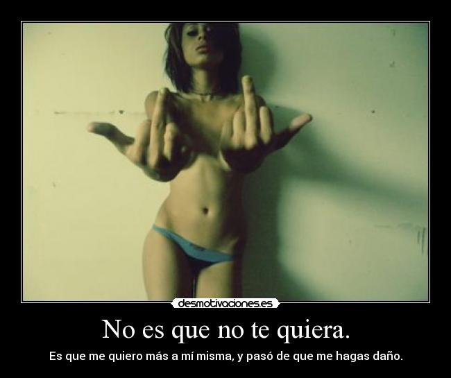 No es que no te quiera. -