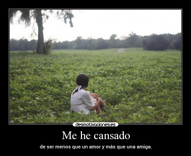 Me he cansado -