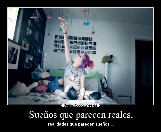 Sueños que parecen reales, - 