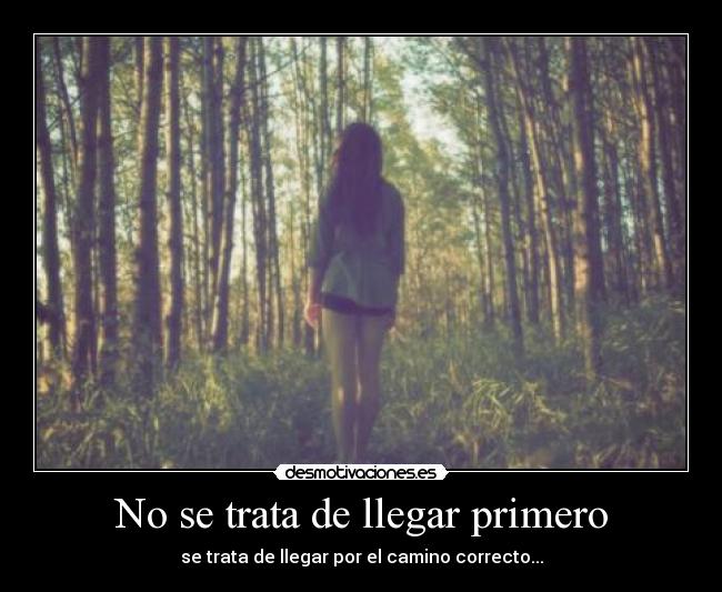 No se trata de llegar primero - se trata de llegar por el camino correcto...