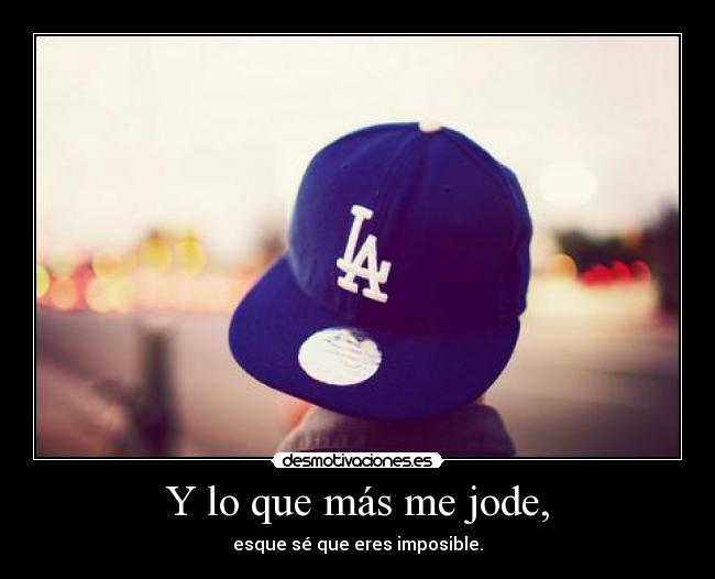 Y lo que más me jode, - 