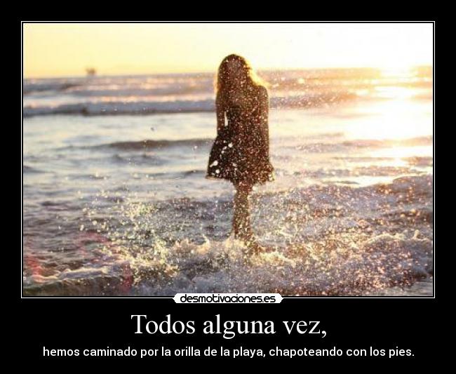 Todos alguna vez, - 