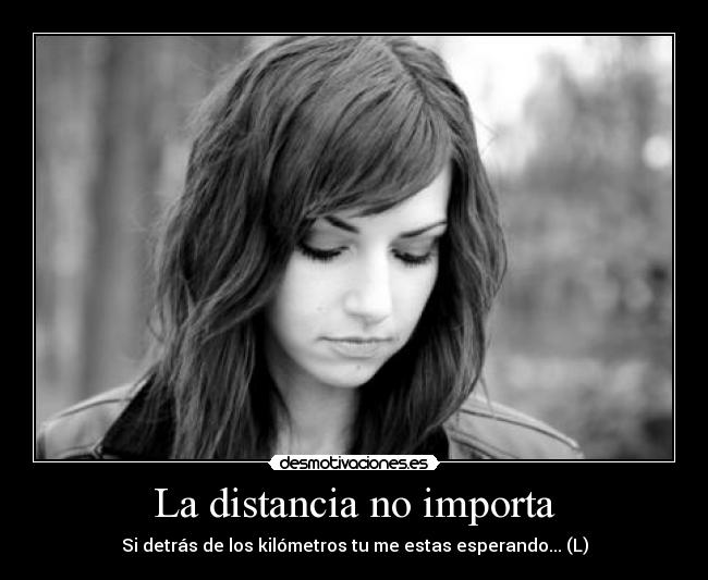 La distancia no importa -