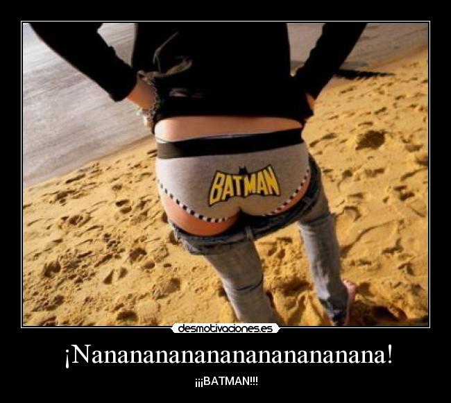 ¡Nananananananananananana! -