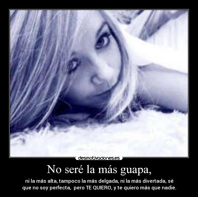 No seré la más guapa, - 
