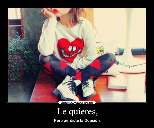 Le quieres, - 