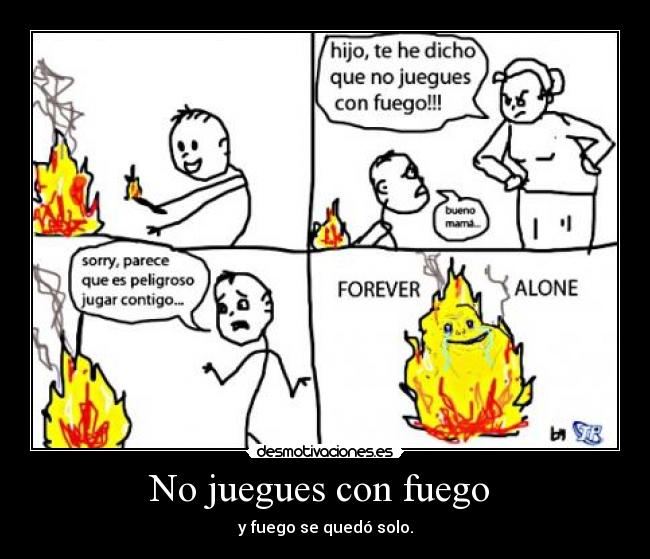 No juegues con fuego  - 