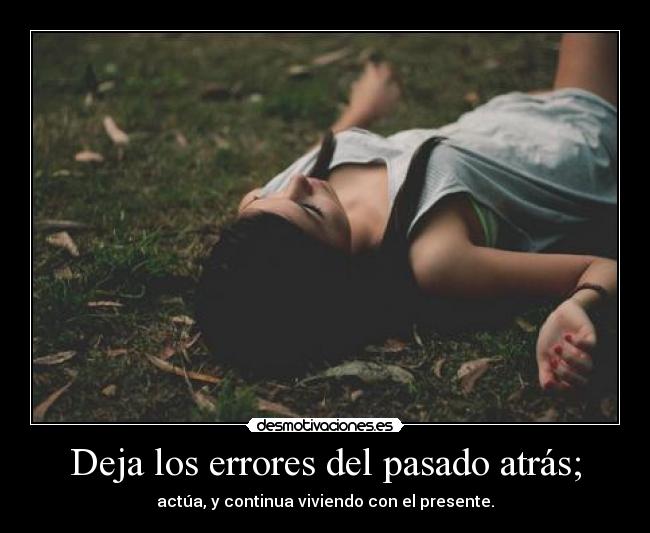 Deja los errores del pasado atrás; - 