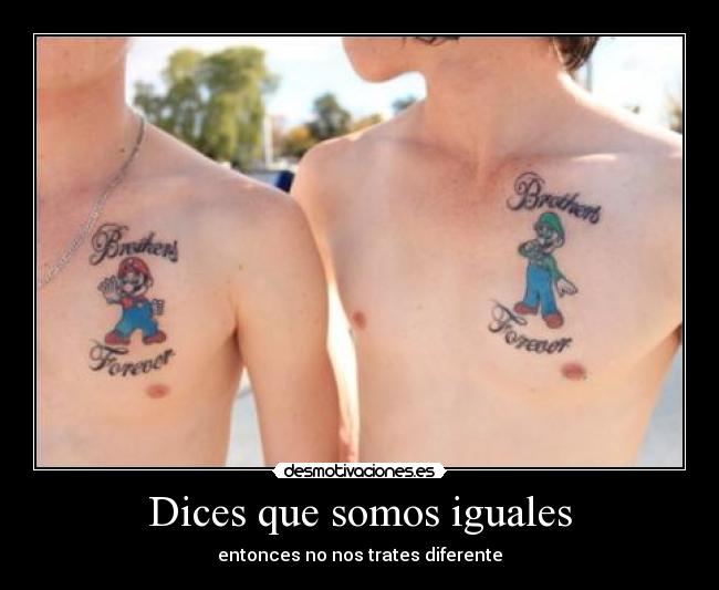 Dices que somos iguales - 