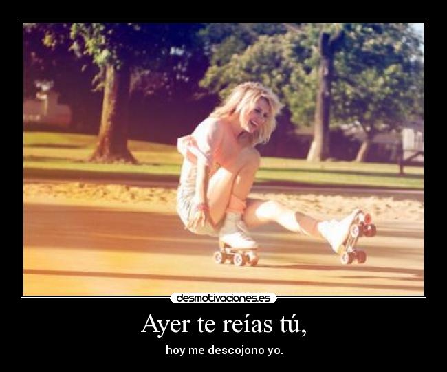 Ayer te reías tú, - 