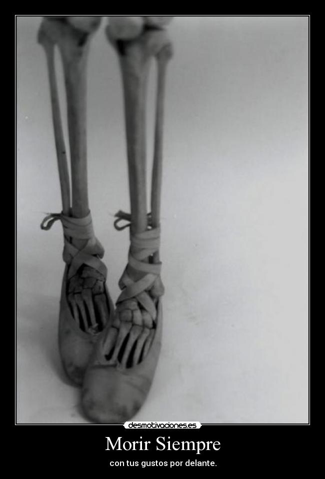 Morir Siempre - con tus gustos por delante.