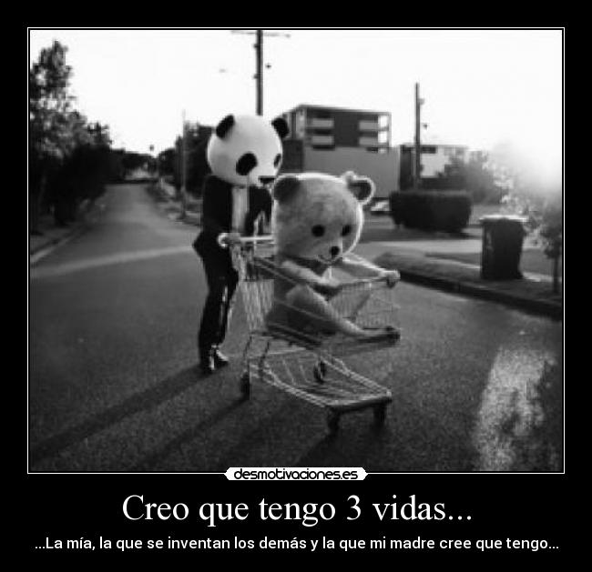 Creo que tengo 3 vidas... - 