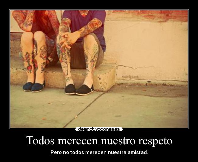 Todos merecen nuestro respeto - 