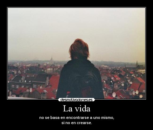 carteles vida vida encontrarse crearse chico ciudad espaldas desmotivaciones