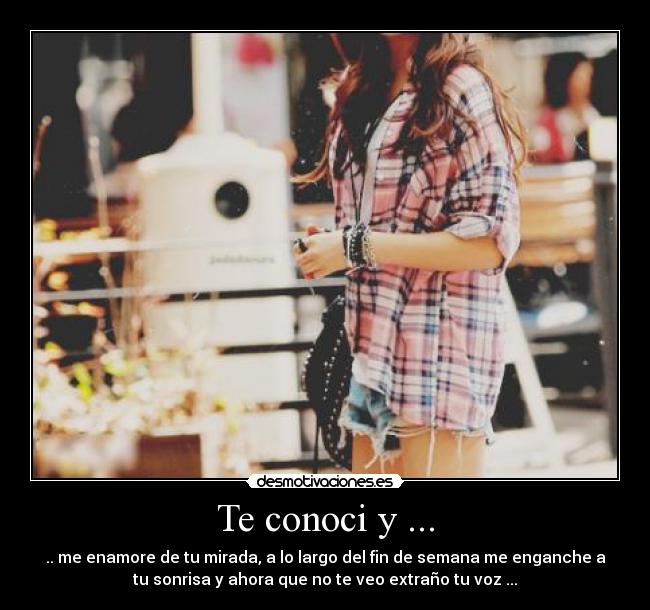 Te conoci y ... -