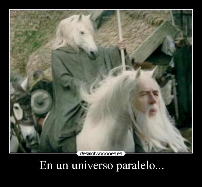 En un universo paralelo... -