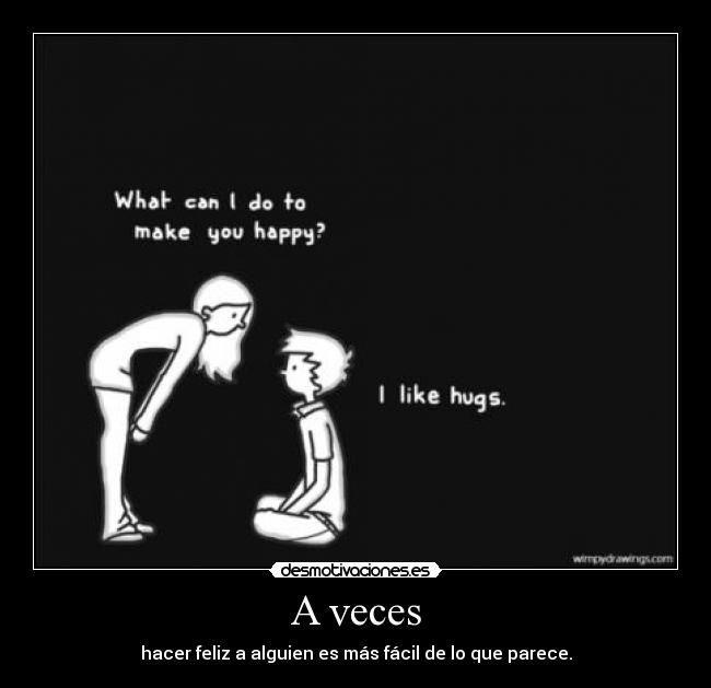 A veces - hacer feliz a alguien es más fácil de lo que parece.