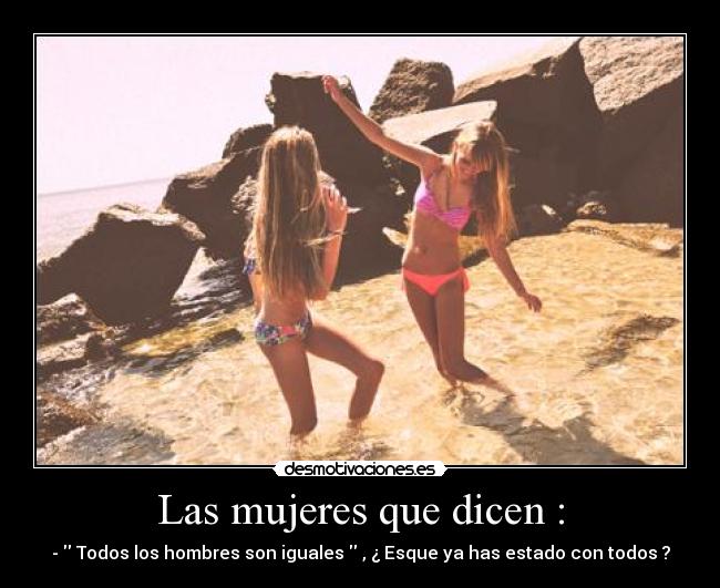 Las mujeres que dicen : -