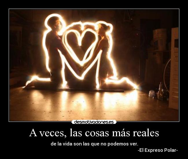A veces, las cosas más reales - 