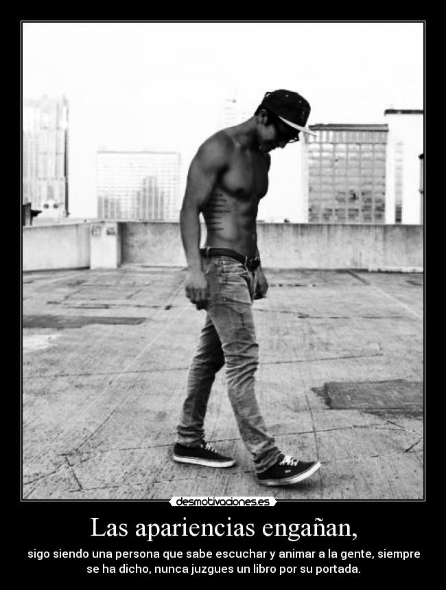 Las apariencias engañan, -