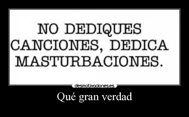 Qué gran verdad -