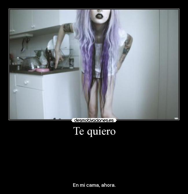 Te quiero - 






En mi cama, ahora.