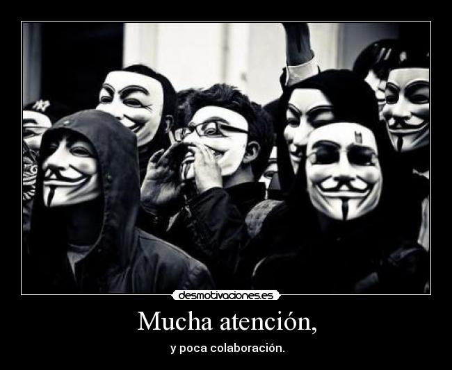 Mucha atención, -  y poca colaboración.