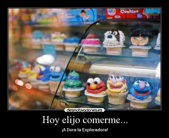 Hoy elijo comerme... - ¡A Dora la Exploradora!