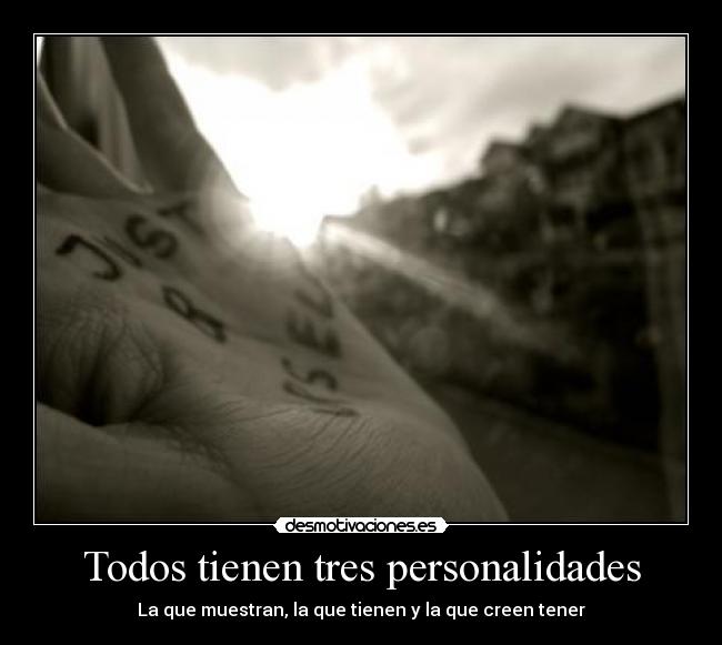Todos tienen tres personalidades - La que muestran, la que tienen y la que creen tener