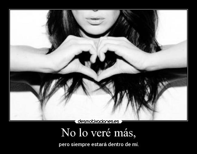 No lo veré más, -