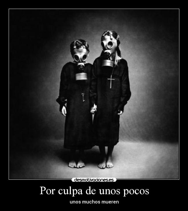 Por culpa de unos pocos - unos muchos mueren