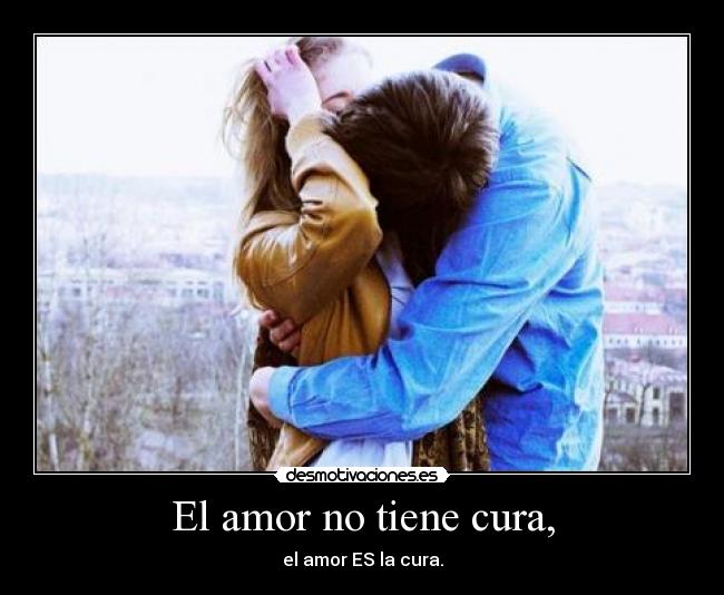 El amor no tiene cura, - 