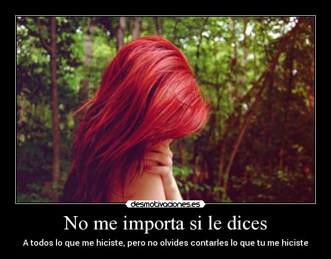 No me importa si le dices -