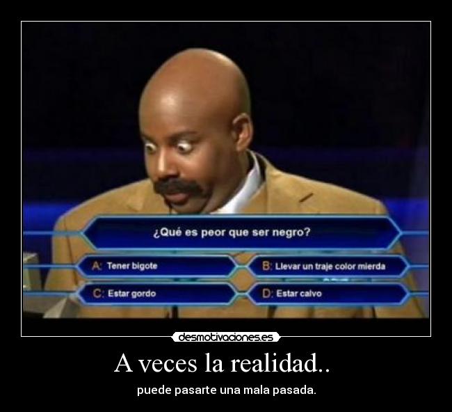 A veces la realidad.. -