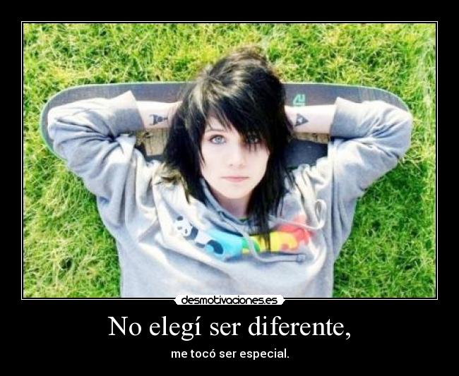 No elegí ser diferente, - 