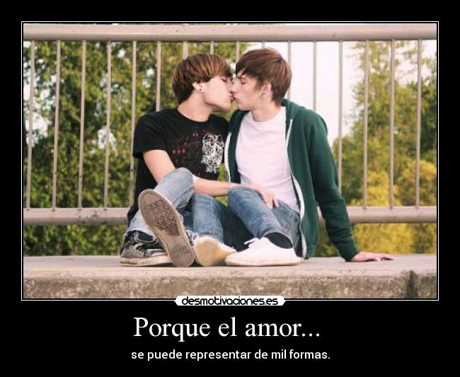 Porque el amor... - se puede representar de mil formas.
