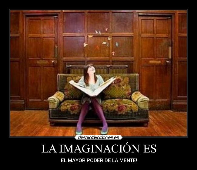 LA IMAGINACIÓN ES -