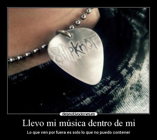 Llevo mi música dentro de mi -