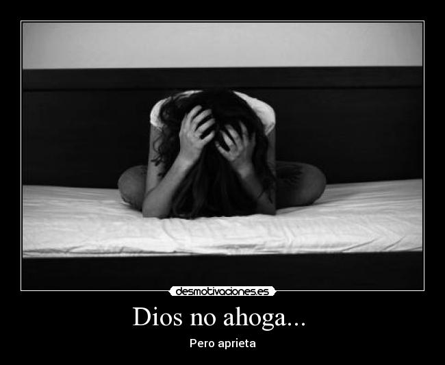 Dios no ahoga... - Pero aprieta