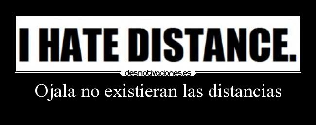 Ojala no existieran las distancias - 