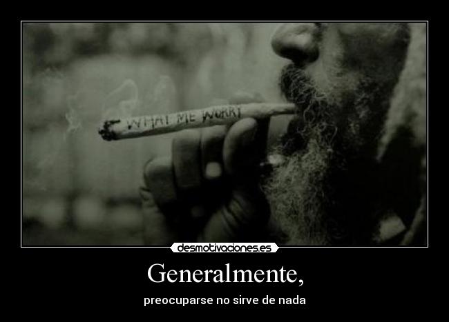 Generalmente, -