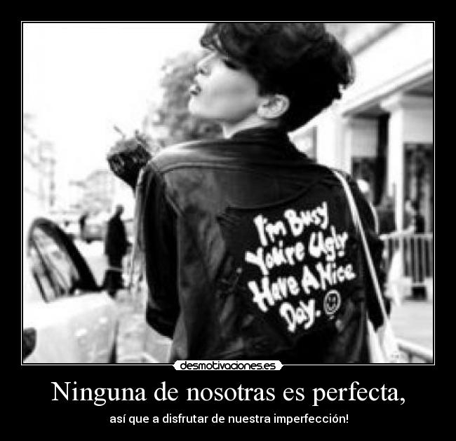Ninguna de nosotras es perfecta, - 