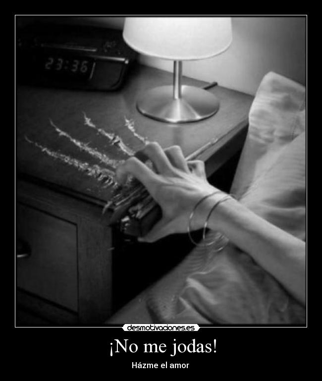 ¡No me jodas! -