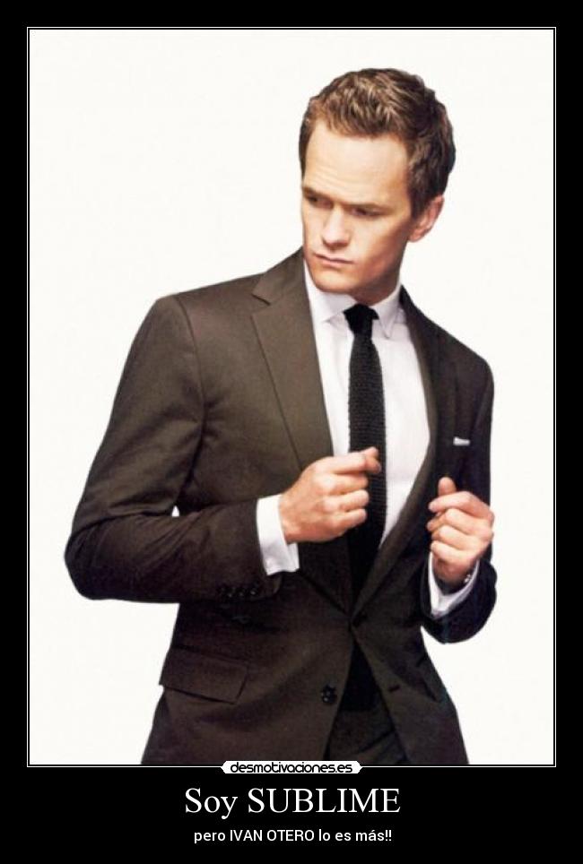 Soy SUBLIME - pero IVAN OTERO lo es más!!