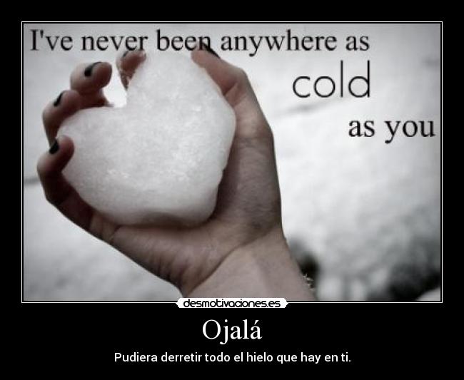 carteles hielo amor derretir deseo esperanza frio desmotivaciones