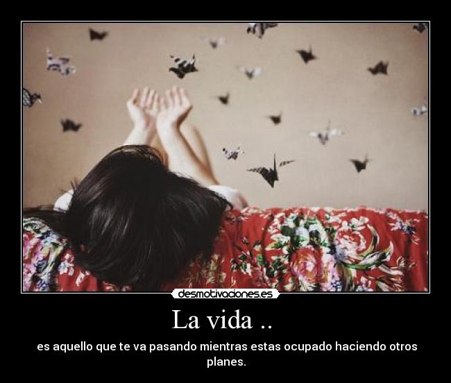 La vida ..  - 