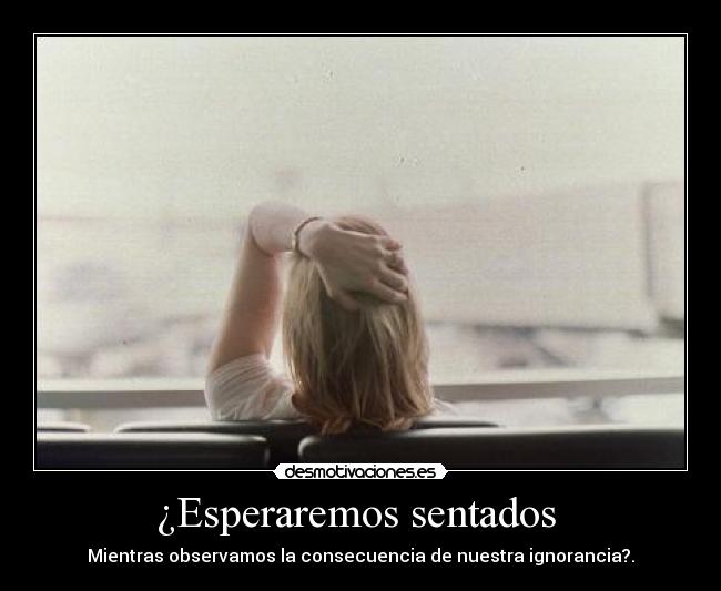 ¿Esperaremos sentados -