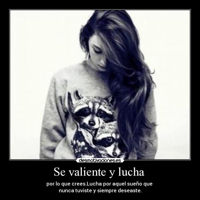 Se valiente y lucha  - 